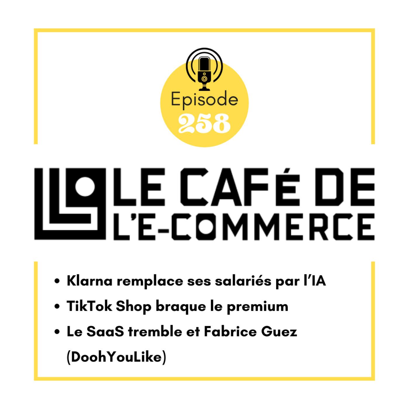 Klarna remplace ses salariés par l'IA, TikTok Shop braque le premium, le SaaS tremble